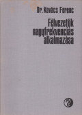 Dr. Kovács Ferenc - Félvezetők nagyfrekvenciás alkalmazása