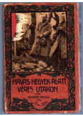 Adorján Andor - Havas hegyek alatt, véres utakon
