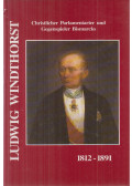 Meemken, Hermann - Ludwig Windthorst 1812-1891 - christlicher Parlamentarier und Gegenspieler Bismarcks