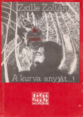 Zsille Zoltán - A kurva anyját...! (dedikált)