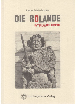 Friedrich-Christian Schroeder - Die Rolande Friedrich-Christian Schroeder - Die Rolande, Köln-Berlin-München 2005 antikvár könyv