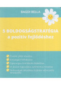 Bagdi Bella - 5 boldogságstratégia a pozitív fejlődéshez