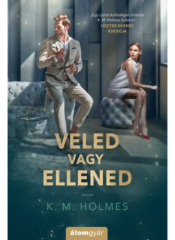 K. M. Holmes - Veled vagy ellened K. M. Holmes - Veled vagy ellened, null 2025 antikvár könyv