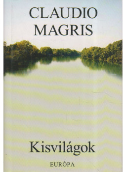 Claudio MAGRIS - Kisvilágok (dedikált) Claudio MAGRIS - Kisvilágok (dedikált), Budapest 2002 antikvár könyv