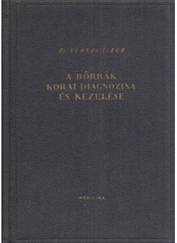 Venkei Tibor - A bőrrák korai diagnózisa és kezelése Venkei Tibor - A bőrrák korai diagnózisa és kezelése, Budapest 1958 antikvár könyv