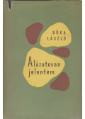Bóka László - Alázatosan jelentem