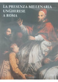 Póczy Klára,Szelényi Károly - La presenza millenaria ungherese a Roma