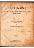 Varga Mihály - Örök imádás - A legméltóságosabb oltáriszentség imakönyve (1900)