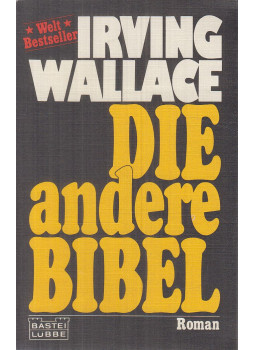 Irving Wallace - Die andere Bibel Irving Wallace - Die andere Bibel, Bergisch Gladbach 1981 antikvár könyv
