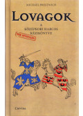 Michael Prestwich - Lovagok - A középkori harcos (nem hivatalos) kézikönyve