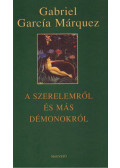 Gabriel García Márquez - A szerelemről és más démonokról