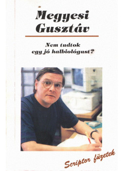 Megyesi Gusztáv - Nem tudtok egy jó halbiológust? (dedikált) Megyesi Gusztáv - Nem tudtok egy jó halbiológust? (dedikált), Budapest 1993 antikvár könyv