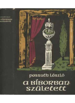 Passuth László - A Bíborbanszületett Passuth László - A Bíborbanszületett, Budapest 1966 antikvár könyv