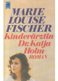 Marie Louise Fischer - Kinderärztin Dr. Katja Holm