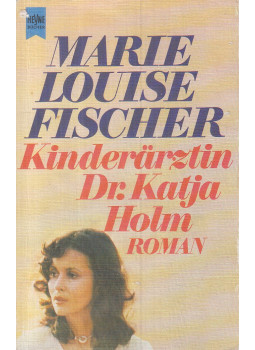 Marie Louise Fischer - Kinderärztin Dr. Katja Holm Marie Louise Fischer - Kinderärztin Dr. Katja Holm, München 1979 antikvár könyv