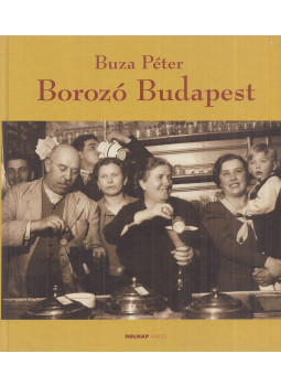 Buza Péter - Borozó Budapest Buza Péter - Borozó Budapest, Budapest 2008 antikvár könyv