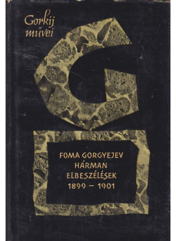 Maxim Gorkij - Foma Gorgyejev / Hárman / Elbeszélések Maxim Gorkij - Foma Gorgyejev / Hárman / Elbeszélések, Budapest 1961 antikvár könyv