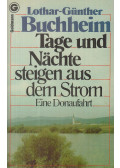 Buchheim, Lothar-Günther - Tage und Nächte steigen aus dem Strom