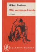 Gilbert Cesbron - Wie verlorene Hunde