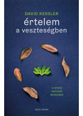 David Kessler - Értelem a veszteségben