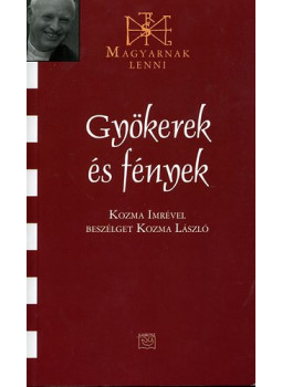 Kozma Imre, Kozma László - Gyökerek és fények Kozma Imre, Kozma László - Gyökerek és fények, null 2008 antikvár könyv