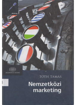 Tóth Tamás - Nemzetközi marketing Tóth Tamás - Nemzetközi marketing, Budapest 2009 antikvár könyv