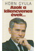 Horn Gyula - Azok a kilencvenes évek... (dedikált)