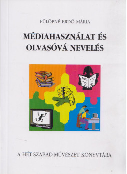Fülöpné Erdő Mária - Médiahasználat és olvasóvá nevelés Fülöpné Erdő Mária - Médiahasználat és olvasóvá nevelés, Budapest 2002 antikvár könyv