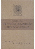 Gyulai Pál - Egy régi udvarház utolsó gazdája