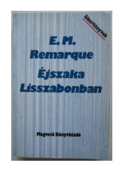 Erich Maria Remarque - Éjszaka Lisszabonban Erich Maria Remarque - Éjszaka Lisszabonban, Budapest 1979 antikvár könyv