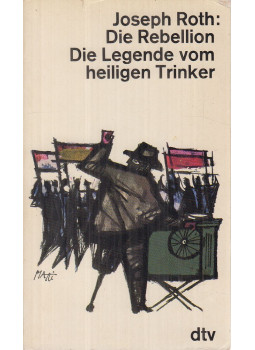 Joseph Roth - Die Rebellion / Die Legende vom heiligen Trinker Joseph Roth - Die Rebellion / Die Legende vom heiligen Trinker, München 1962 antikvár könyv