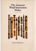 Trevor Robinson - The Amateur Wind Instrument Maker