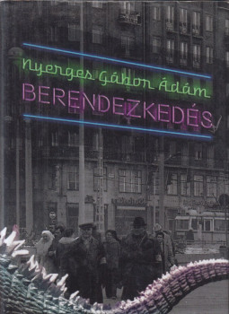 Nyerges Gábor Ádám - Berendezkedés (dedikált) Nyerges Gábor Ádám - Berendezkedés (dedikált), null 2018 antikvár könyv