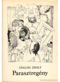 Csalog Zsolt - Parasztregény (dedikált) Csalog Zsolt - Parasztregény (dedikált), Budapest 1978 antikvár könyv