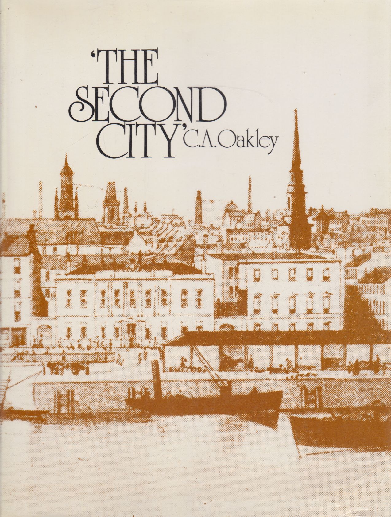 Oakley, Charles Allen - The second city Oakley, Charles Allen - The second city, Glasgow-London 1975 antikvár könyv