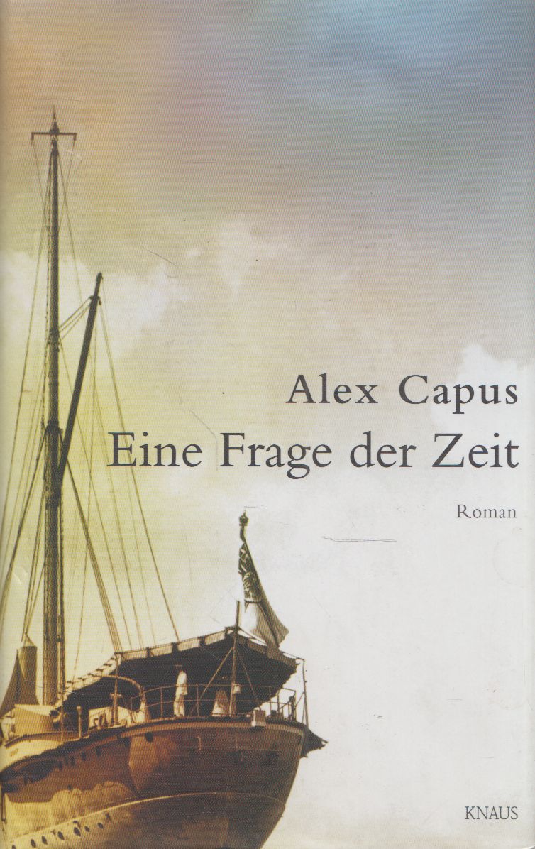 Alex Capus - Eine Frage der Zeit Alex Capus - Eine Frage der Zeit, München 2007 antikvár könyv