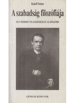 Rudolf Steiner - A szabadság filozófiája Rudolf Steiner - A szabadság filozófiája, Budapest 1996 antikvár könyv