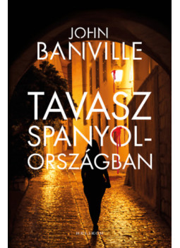 John Banville - Tavasz Spanyolországban John Banville - Tavasz Spanyolországban, null 2025 antikvár könyv