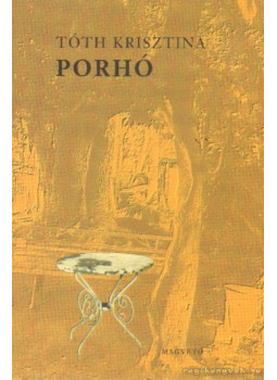 Tóth Krisztina - Porhó (dedikált) Tóth Krisztina - Porhó (dedikált), Budapest 2002 antikvár könyv