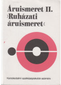 Dr. Győriványi Sándor - Áruismeret II. - Ruházati áruismeret
