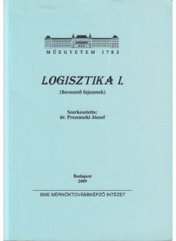Dr. Prezenszki József - Logisztika I. Dr. Prezenszki József - Logisztika I., Budapest 2009 antikvár könyv