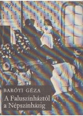 Baróti Géza - A Faluszínháztól a Népszínházig