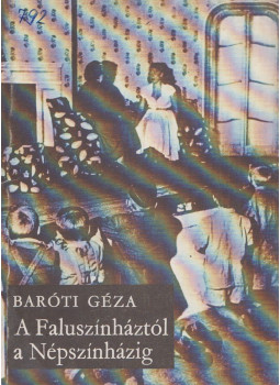 Baróti Géza - A Faluszínháztól a Népszínházig Baróti Géza - A Faluszínháztól a Népszínházig, null 1978 antikvár könyv