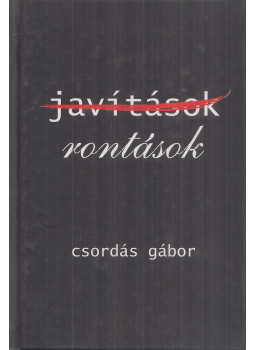 Csordás Gábor - Javítások, rontások Csordás Gábor - Javítások, rontások, Budapest 2002 antikvár könyv