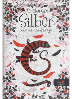 Kerstin Gier - Silber - Az álmok harmadik könyve Kerstin Gier - Silber - Az álmok harmadik könyve, Szeged 2017 antikvár könyv
