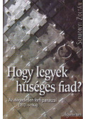 Sumonyi Zoltán - Hogy legyek hűséges fiad? (dedikált)