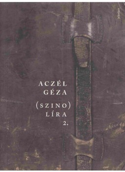 Aczél Géza - (szino)líra 2. (dedikált) Aczél Géza - (szino)líra 2. (dedikált), Budapest 2018 antikvár könyv