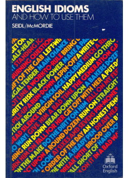 McMordie, W., JENNIFER SEIDL - English Idioms and How to Use Them McMordie, W., JENNIFER SEIDL - English Idioms and How to Use Them, Oxford 1983 antikvár könyv