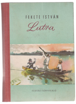 Fekete István - Lutra Fekete István - Lutra, Budapest 1955 antikvár könyv