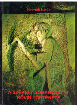 Horváth István - A székely sóbányászat rövid története Horváth István - A székely sóbányászat rövid története, Parajd 2004 antikvár könyv
